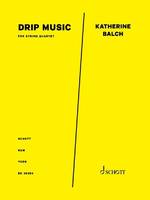 drip music, for string quartet. string quartet. Partition et parties.