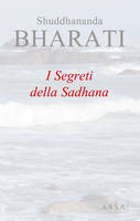 I Segreti della Sadhana, A chi cerca Autenticità, Pace e Beatitudine