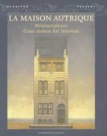 La maison Autrique, métamorphoses d'une maison Art nouveau