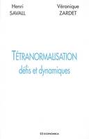 Tétranormalisation - défis et dynamiques, défis et dynamiques