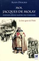 Moi, Jacques de Molay, la lente agonie de l'ordre