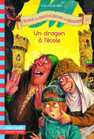 L'école des massacreurs de dragons., 10, L'école des massacreurs de dragons Tome X : Un dragon à l'école