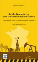 Les hydrocarbures non conventionnels en France, Du problème social à la définition d'une politique