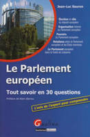 LE PARLEMENT EUROPEEN - TOUT SAVOIR EN 30 QUESTIONS, tout savoir en 30 questions