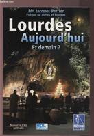 Lourdes aujourd'hui, Et demain ?