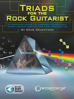 Triads for the Rock Guitarist, A Complete Guide to Understanding and Using Triads for Rhythm and Lead Guitar