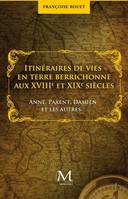 Itinéraires de vies en terre berrichonne aux XVIIIe et XIXe siècles, Anne, paxent, damien et les autres