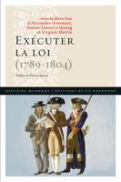 EXECUTER LA LOI  1789 1804