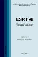 ESRI'98 : diffusion, expériences, données, cartographie, méthodologie