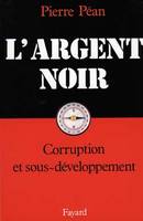 L'Argent noir, Corruption et sous-développement