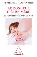 Le Bonheur d'être mère, La grossesse après 35 ans