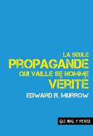 La seule propagande qui vaille se nomme vérité, Discours sur la responsabilité et le devenir des médias