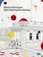 Marion Eichmann: Sight.Seeing Bundestag /anglais/allemand