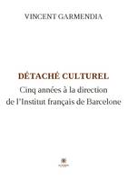 Détaché culturel, Cinq années à la direction de l'Institut français de Barcelone