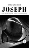 Joseph, La vie, l'amour, l'aventure, l'espoir et quelques robots…