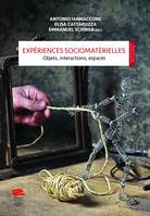 Expériences sociomatérielles, Objets, interactions, espaces