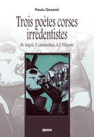 Trois poètes corses irrédentistes, M. angeli, p.giovacchini, a.f. filippini