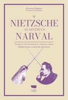 Non Fiction Si Nietzsche avait été un narval, Ce que lintelligence animale nous apprend de la bêtise humaine