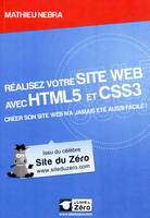 REALISEZ VOTRE SITE WEB AVEC HTML5 ET CSS3, créer son site web n'a jamais été aussi facile !