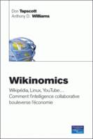 Wikinomics, Wikipédia, Linux, YouTube... comment l'intelligence collective collaborative bouleverse l'économie