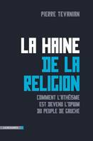 La haine de la religion, Comment l'athéisme est devenu l'opium du peuple de gauche