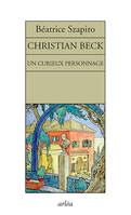 Un curieux personnage. Christian Beck