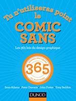 Tu n'utiliseras point le Comic Sans - Les 365 lois du design graphique, Les 365 lois du design graphique