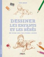 Dessiner les enfants et les bébés, Une méthode simple pour apprendre à dessiner.