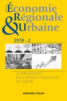 Revue d'économie régionale et urbaine n° 2/2018 La performance des politiques régionales en Europe, La performance des politiques régionales en Europe