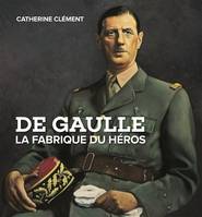 Publication annulee de gaulle, la fabrique du héros