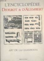 L'Encyclopédie / Diderot et d'Alembert., Art de la charpente, L'Encyclopédie, [recueil de planches, sur les sciences, les arts libéraux, et les arts méchaniques, avec leur explication]