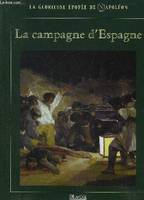 La glorieuse épopée de Napoléon, LA GLORIEUSE EPOPEE DE NAPOLEON - LA CAMPAGNE D'ESPAGNE.