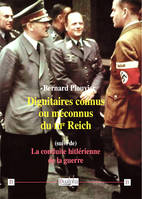 Dignitaires connus ou méconnus du IIIe Reich; suivi de La conduite hitlérienne de la guerre, (suivi de) La conduite hitlérienne de la guerre