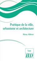 POETIQUE DE LA VILLE, URBANISME ET ARCHITECTURE