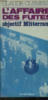 L'affaire des fuites [Paperback] Clément, Claude, objectif Mitterrand