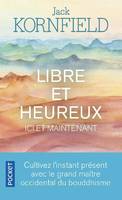 Libre et heureux ici et maintenant, Cultivez l'instant présent avec le grand maître occidental du bouddhisme