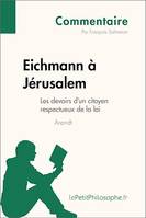 Eichmann à Jérusalem d'Arendt - Les devoirs d'un citoyen respectueux de la loi (Commentaire), Comprendre la philosophie avec lePetitPhilosophe.fr