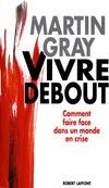 Vivre debout, comment faire face dans un monde en crise