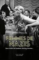 Femmes de nazis, Dans l'ombre de goebbels, goering, himmler