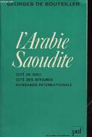 L'Arabie saoudite, cité de Dieu, cité des affaires, puissance internationale