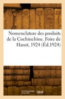 Nomenclature des produits de la Cochinchine. Foire de Hanoï, 1924