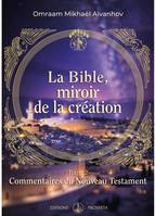 La Bible, miroir de la Création, Tome 2 - Commentaires du Nouveau Testament