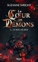 Le Coeur des démons, T1 : Le Mal en moi, Le Cœur des démons, T1