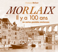 Morlaix il y a 100 ans