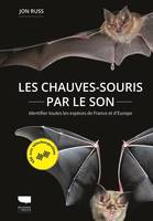 Mammifères Les Chauves-souris par le son, Identifier toutes les espèces de France et d'Europe