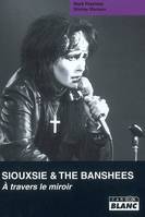 SIOUXSIE AND THE BANSHEES A travers le miroir, à travers le miroir