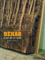 Rehab, L'art de re-faire