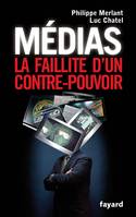 MEDIAS : LA FAILLITE D'UN CONTRE POUVOIR, La faillite d'un contre-pouvoir