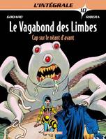 Le vagabond des limbes, 10, VAGABOND DES LIMBES(INTEGRALE) T10 CAP SUR LE NEANT D'AVANT