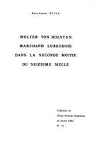 Wolter Von Holsten Marchand Lubeckois, contribution à l'étude des relations commerciales entre Lübeck et les villes livoniennes